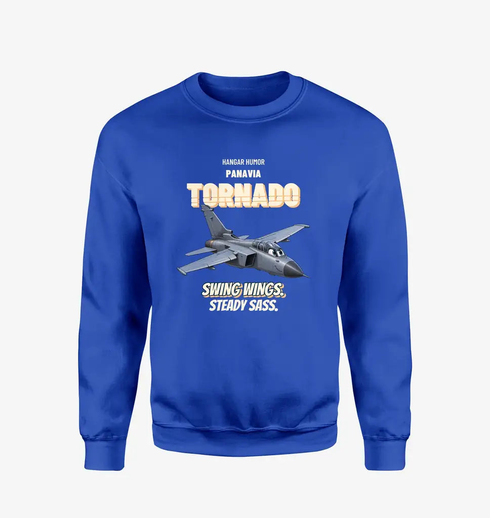 Panavia Tornado GR4 - Swing wings. Steady sass. design on blue sweatshirt