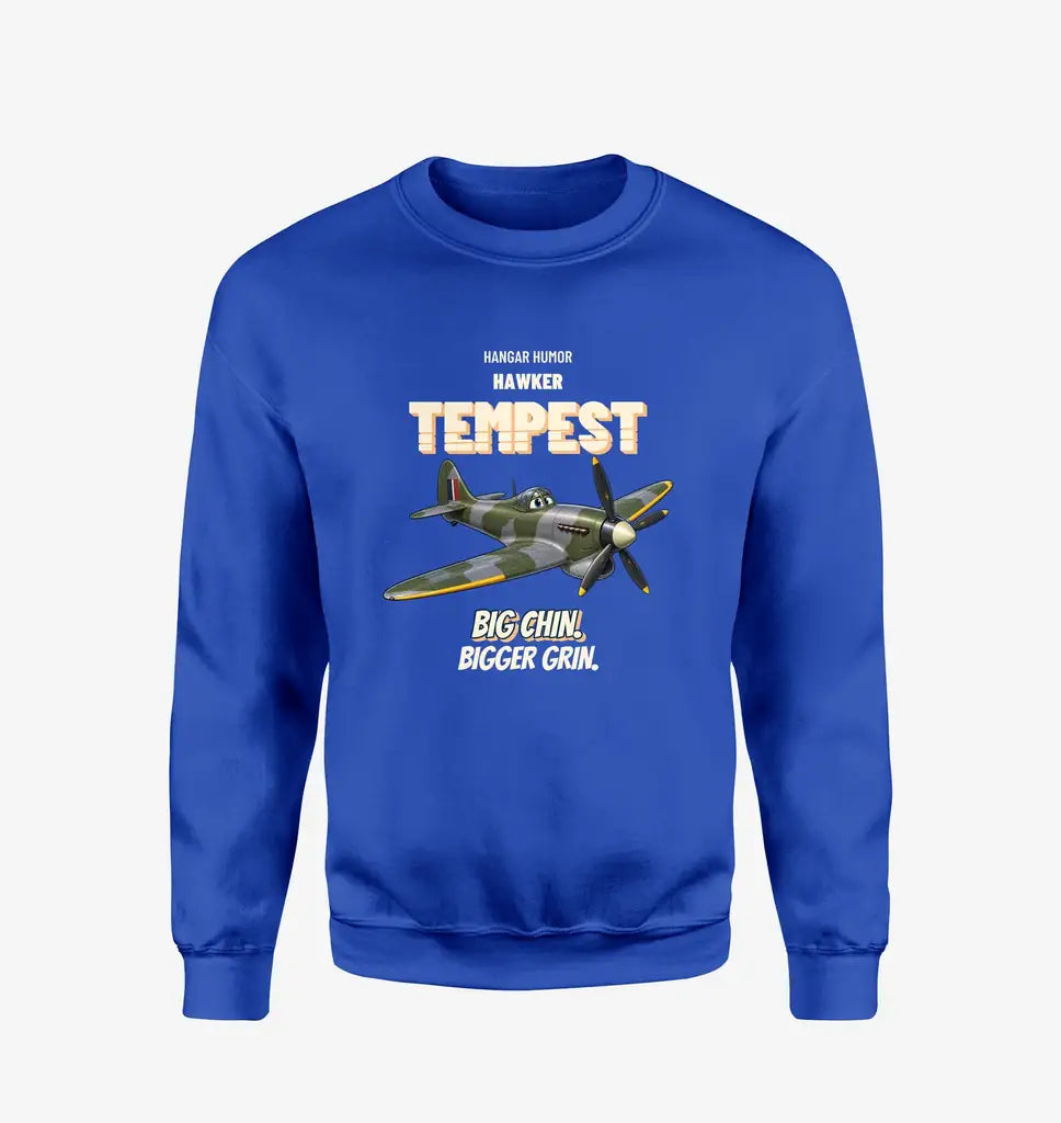 Hawker Tempest Mk V - Big chin. Bigger grin. design on blue sweatshirt