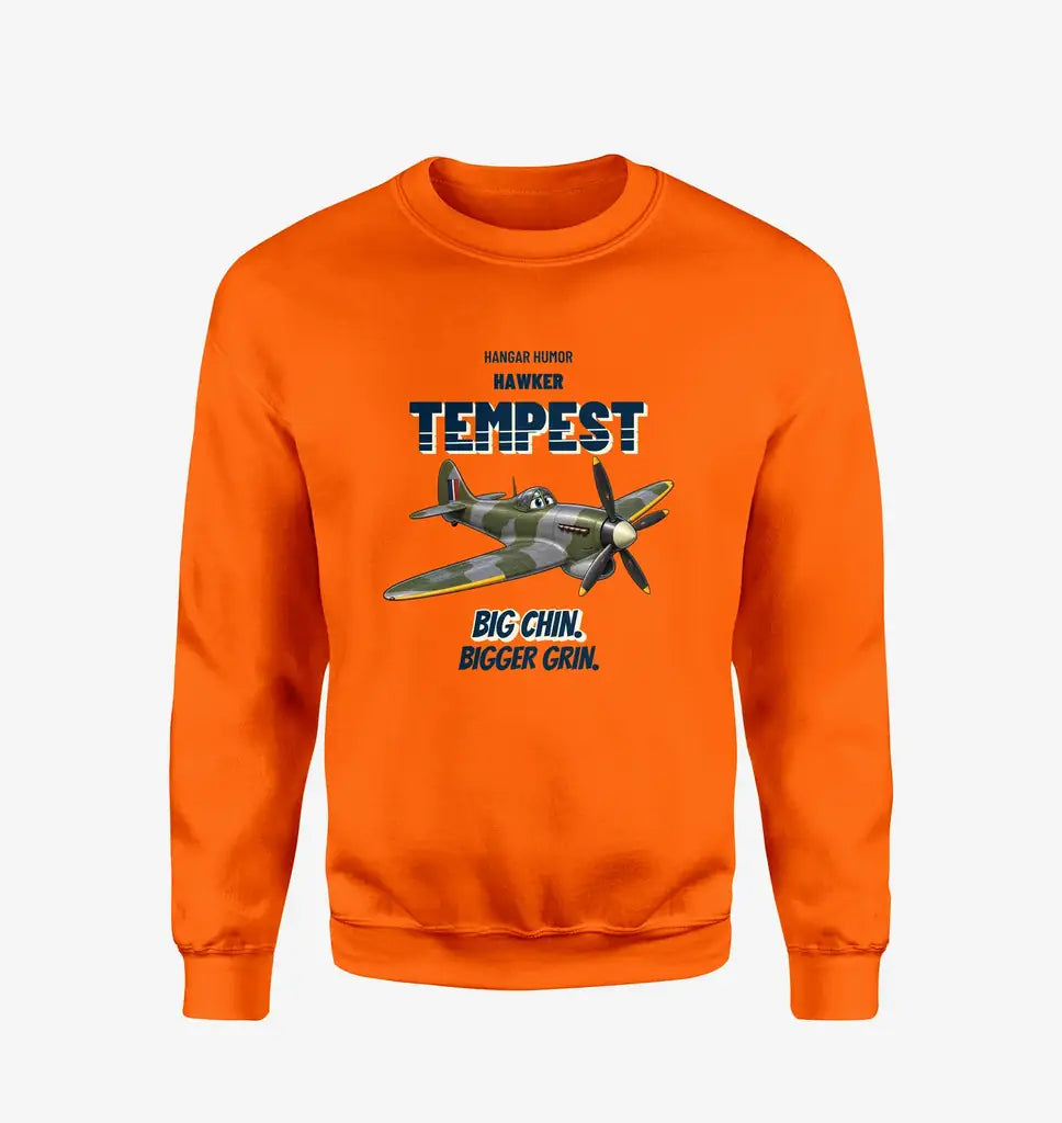Hawker Tempest Mk V - Big chin. Bigger grin. design on orange sweatshirt