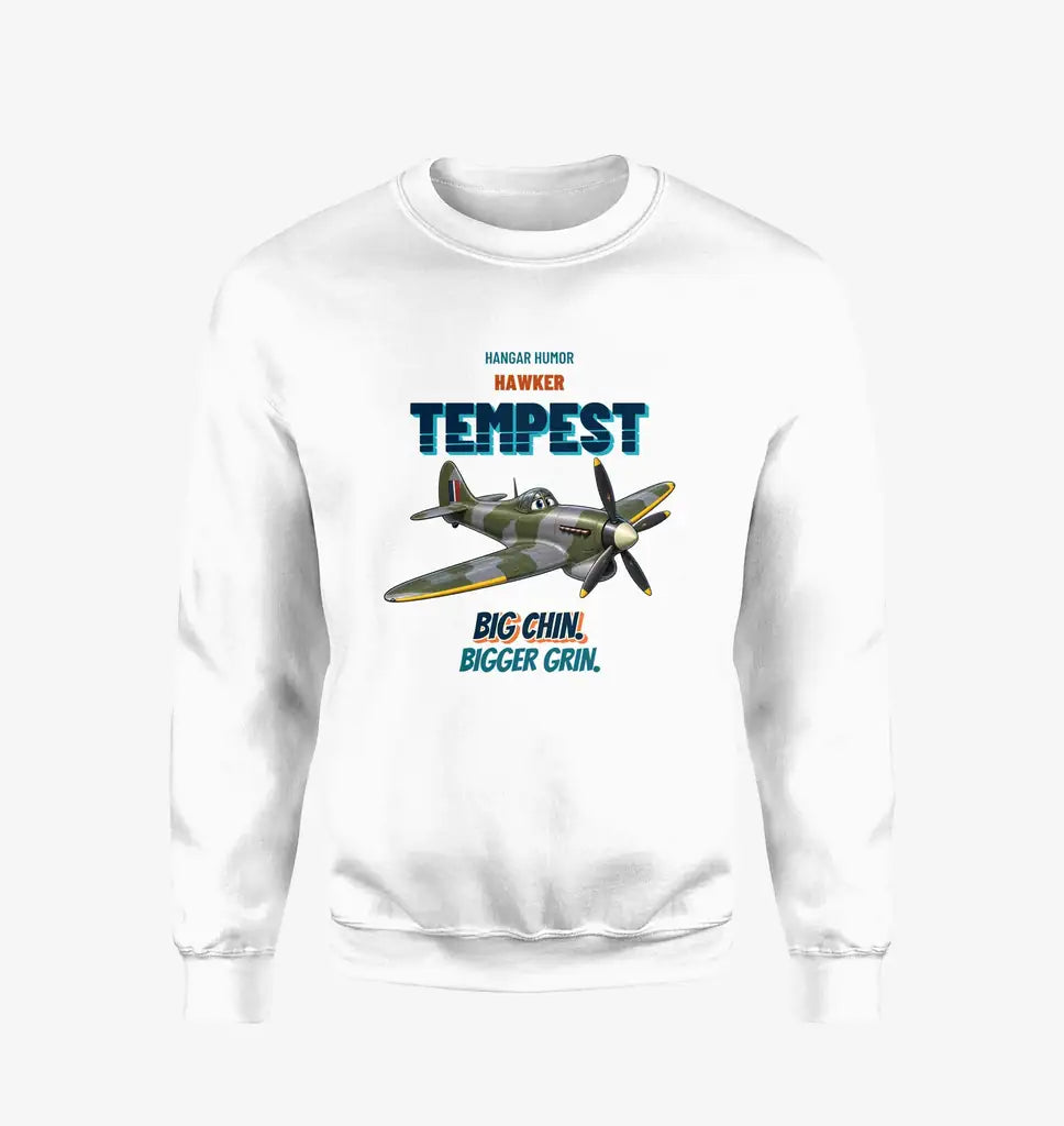 Hawker Tempest Mk V - Big chin. Bigger grin. design on white sweatshirt