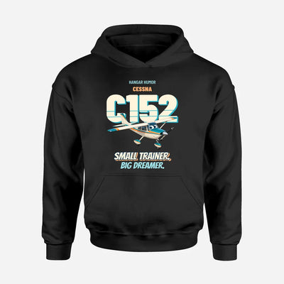 Cessna 152 - Small trainer. Big dreamer. design on black hoodie single side