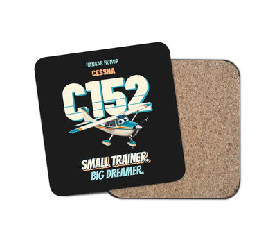 Cessna 152 - Small trainer. Big dreamer. design on black 1 piece coaster