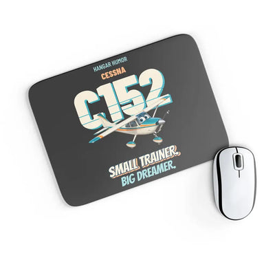 Cessna 152 - Small trainer. Big dreamer. design on black rectangle mouse pad