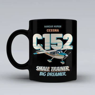 Cessna 152 - Small trainer. Big dreamer. design on black ceramic mug