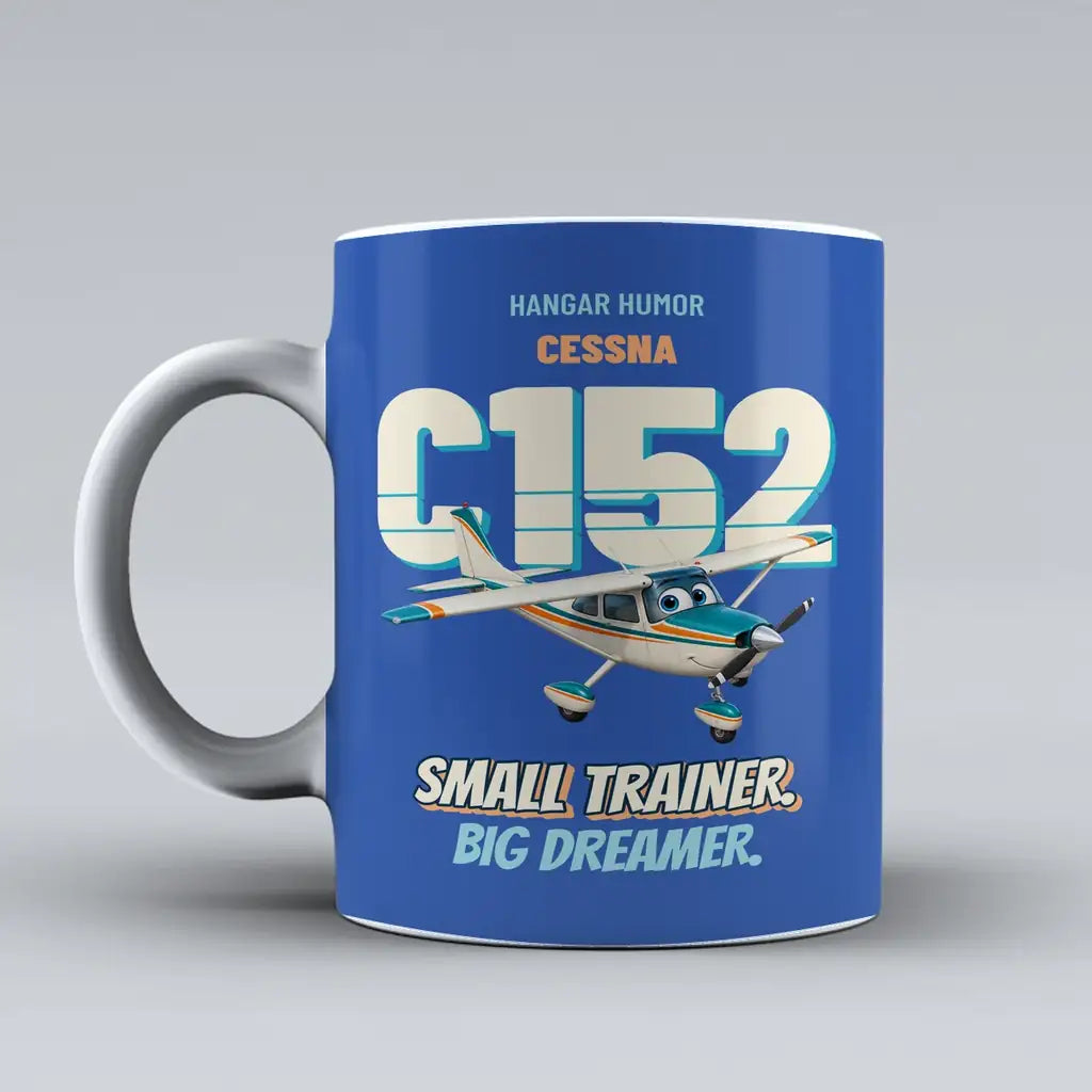 Cessna 152 - Small trainer. Big dreamer. design on blue ceramic mug
