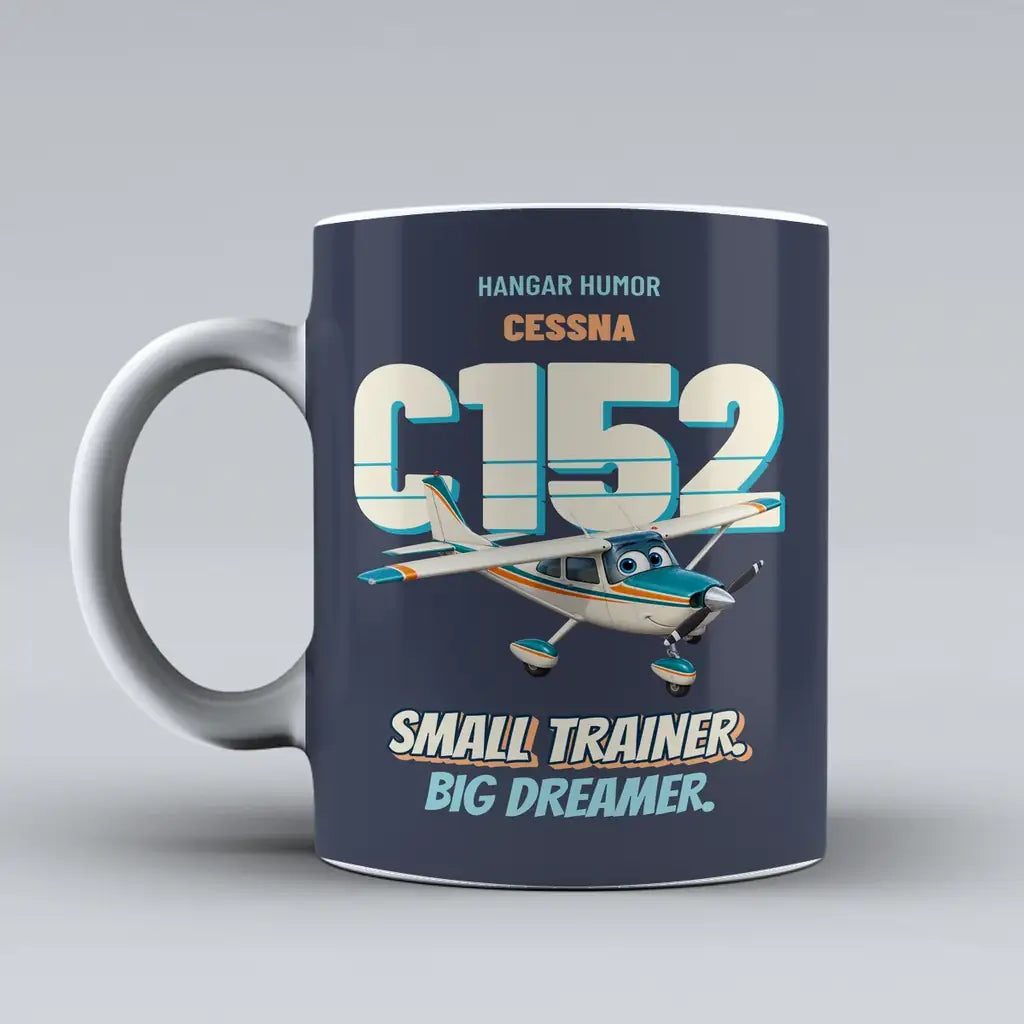 Cessna 152 - Small trainer. Big dreamer. design on dark blue ceramic mug