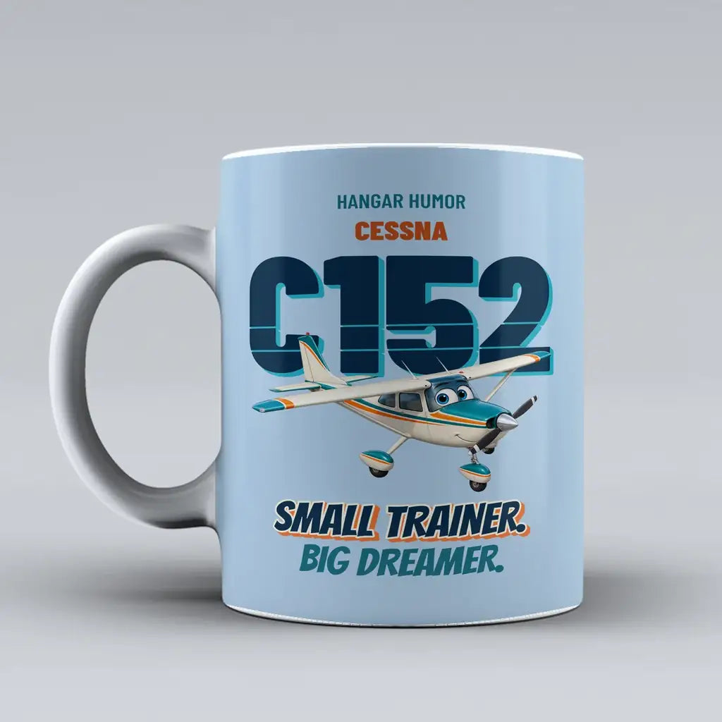 Cessna 152 - Small trainer. Big dreamer. design on light blue ceramic mug