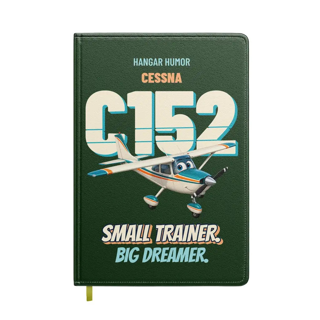 Cessna 152 - Small trainer. Big dreamer. design on dark green notebook