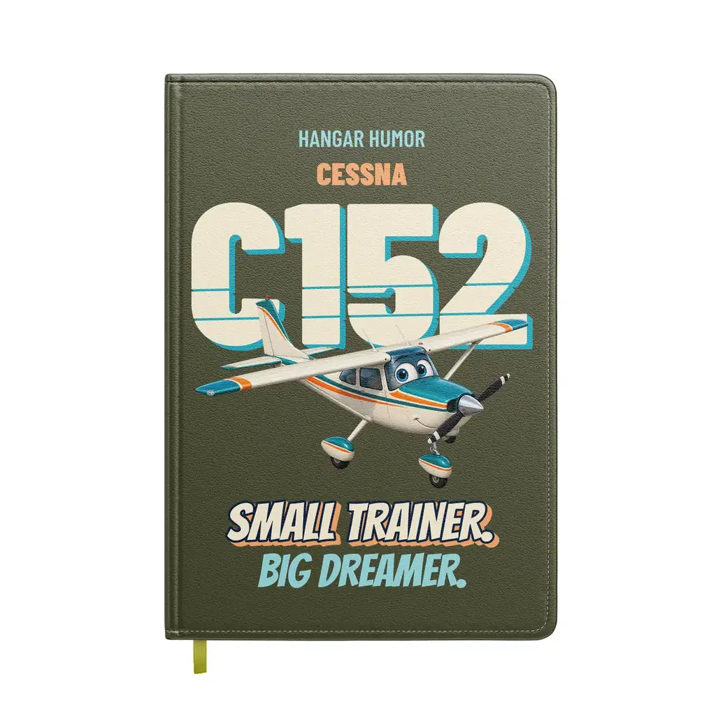 Cessna 152 - Small trainer. Big dreamer. design on green army notebook
