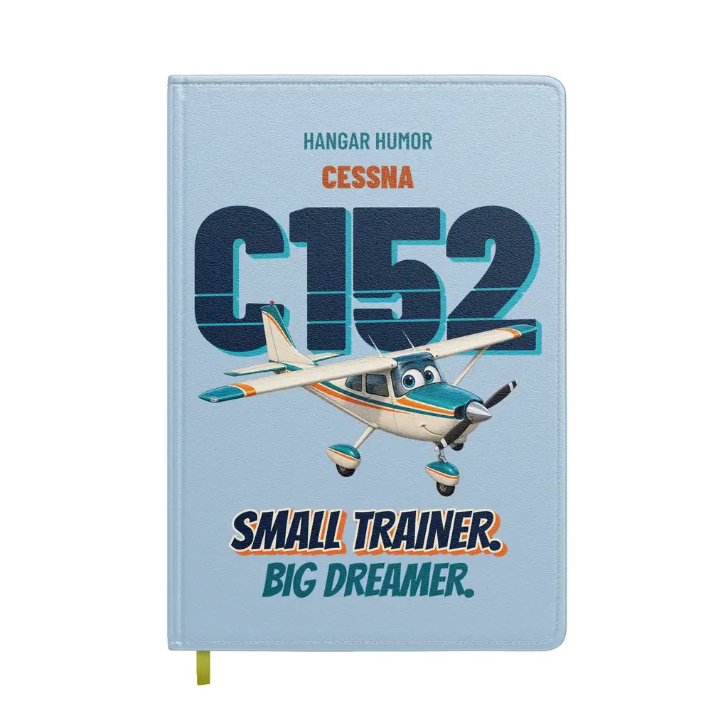 Cessna 152 - Small trainer. Big dreamer. design on light blue notebook