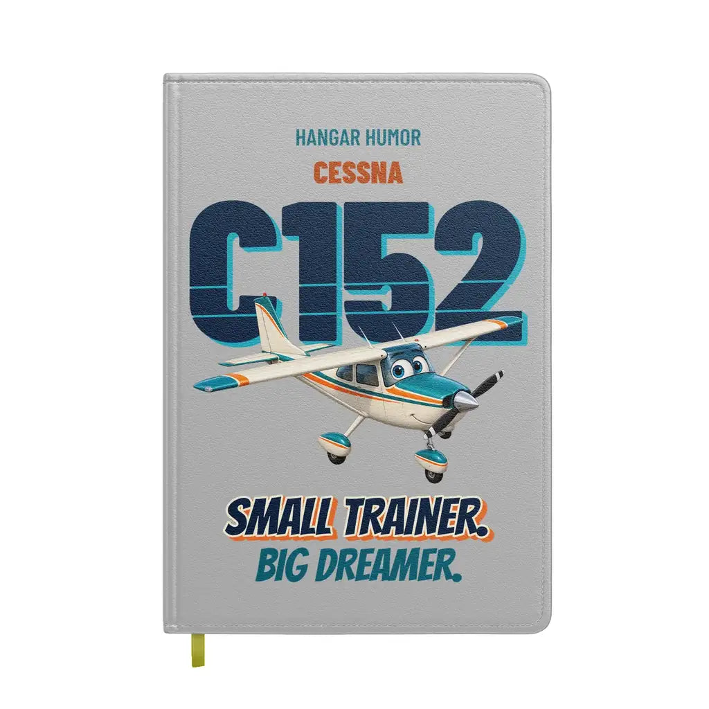 Cessna 152 - Small trainer. Big dreamer. design on light gray notebook