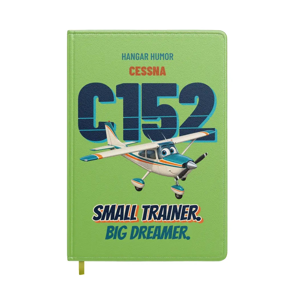 Cessna 152 - Small trainer. Big dreamer. design on light green notebook