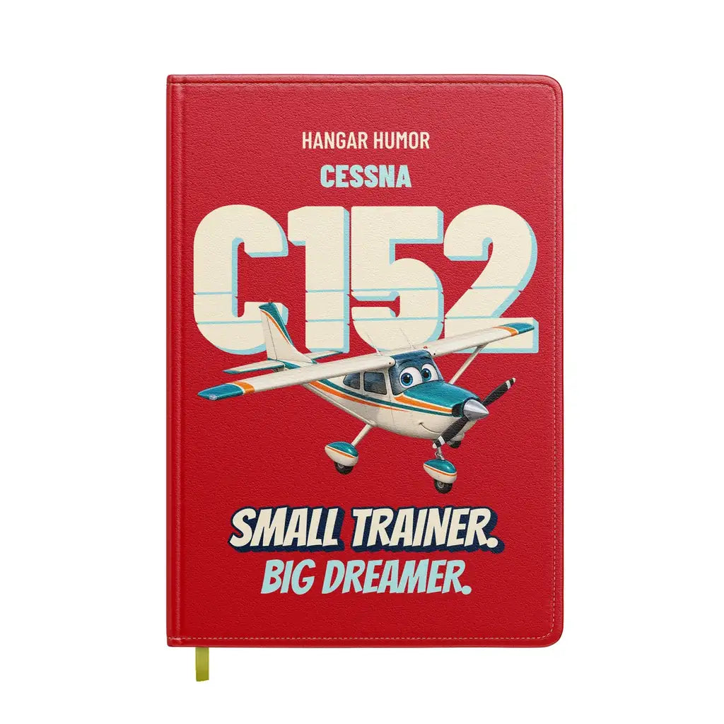 Cessna 152 - Small trainer. Big dreamer. design on red notebook