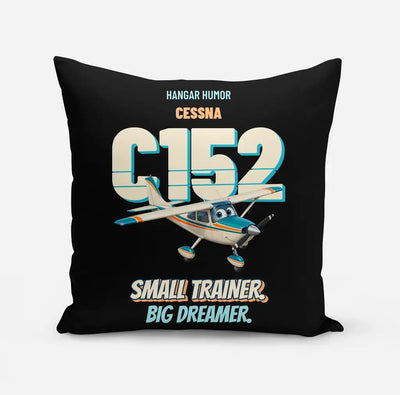 Cessna 152 - Small trainer. Big dreamer. design on black pillow