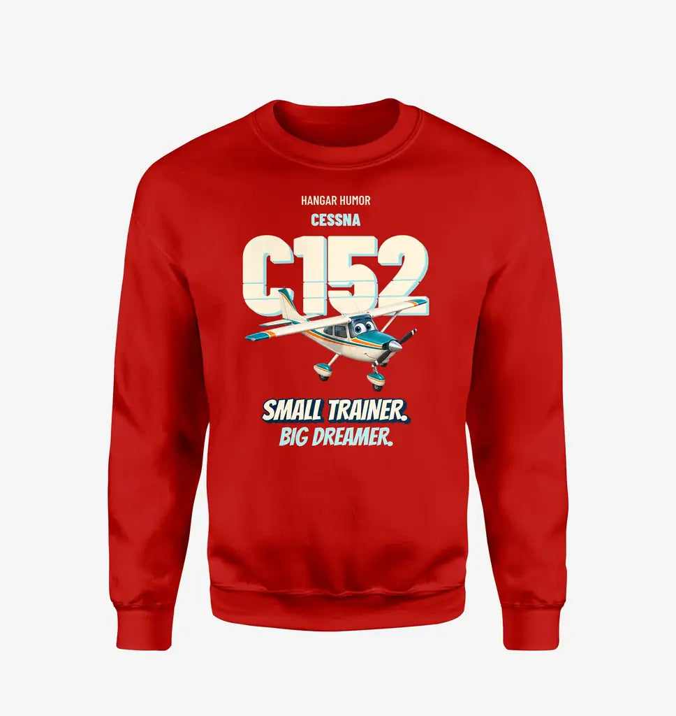 Cessna 152 - Small trainer. Big dreamer. design on red sweatshirt
