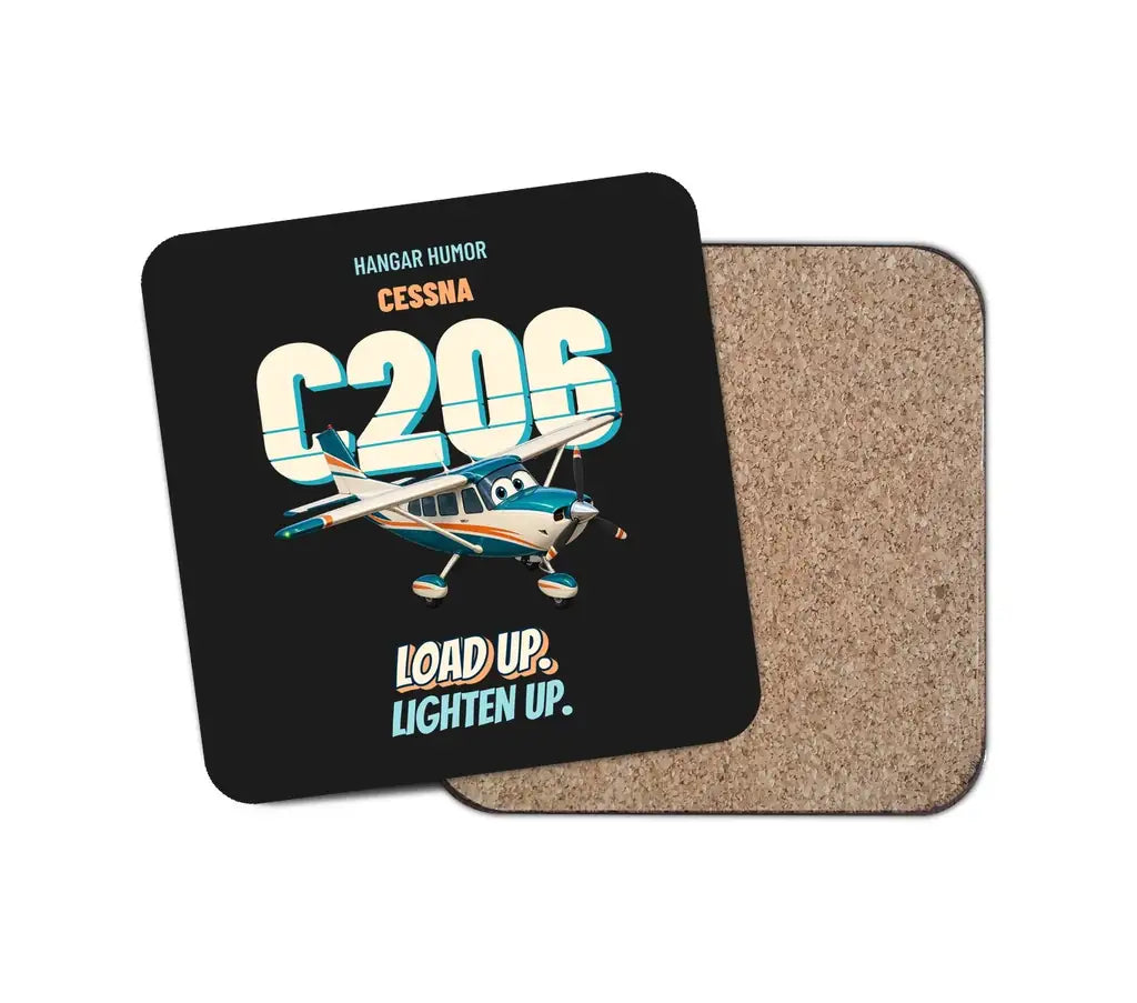 Cessna 206 Stationair - Load up. Lighten up. design on black 1 piece coaster