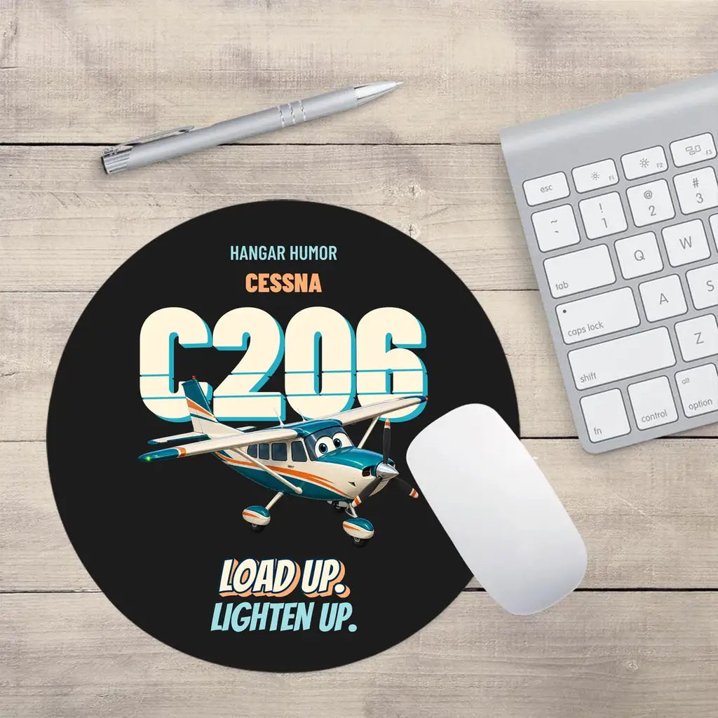 Cessna 206 Stationair - Load up. Lighten up. design on black round mouse pad