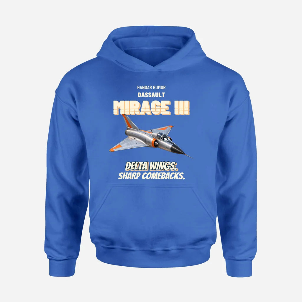 Dassault Mirage IIIC - Delta wings. Sharp comebacks. design on blue hoodie single side