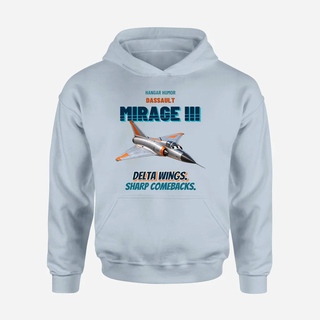 Dassault Mirage IIIC - Delta wings. Sharp comebacks. design on light blue hoodie single side