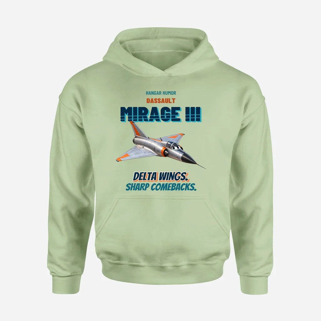 Dassault Mirage IIIC - Delta wings. Sharp comebacks. design on light green hoodie single side