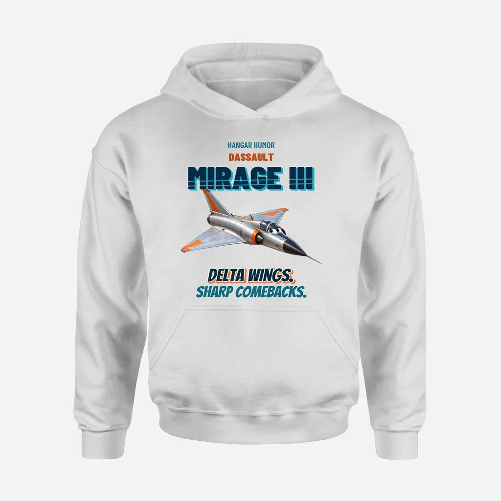 Dassault Mirage IIIC - Delta wings. Sharp comebacks. design on white hoodie single side