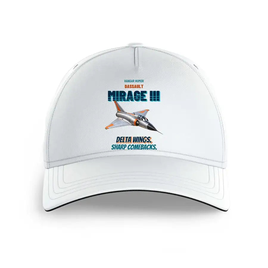 Dassault Mirage IIIC - Delta wings. Sharp comebacks. design on white printed hat
