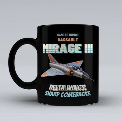 Dassault Mirage IIIC - Delta wings. Sharp comebacks. design on black ceramic mug