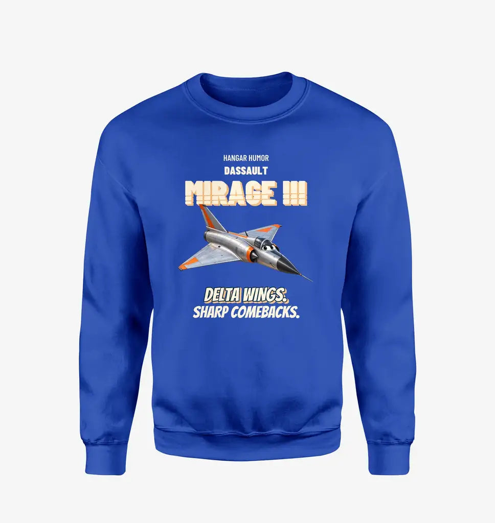 Dassault Mirage IIIC - Delta wings. Sharp comebacks. design on blue sweatshirt