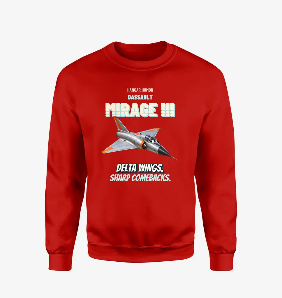 Dassault Mirage IIIC - Delta wings. Sharp comebacks. design on red sweatshirt