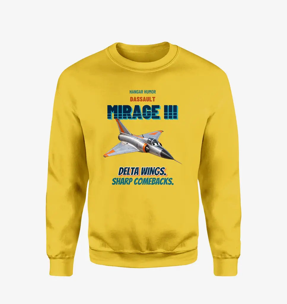 Dassault Mirage IIIC - Delta wings. Sharp comebacks. design on yellow sweatshirt