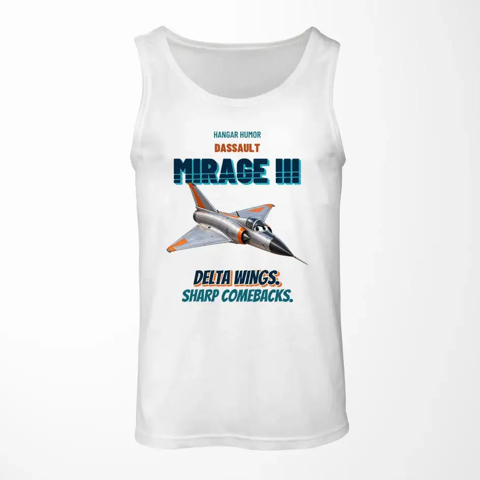 Dassault Mirage IIIC - Delta wings. Sharp comebacks. design on white tank top