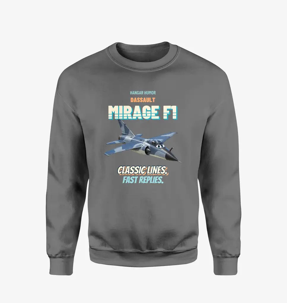 Dassault Mirage F1C - Classic lines. Fast replies. design on gray sweatshirt