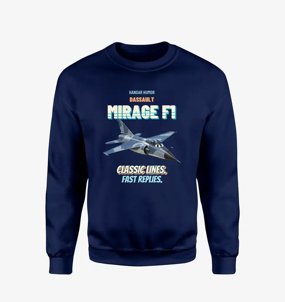 Dassault Mirage F1C - Classic lines. Fast replies. design on navy blue sweatshirt