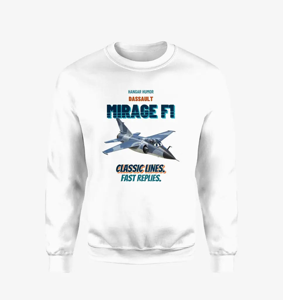 Dassault Mirage F1C - Classic lines. Fast replies. design on white sweatshirt