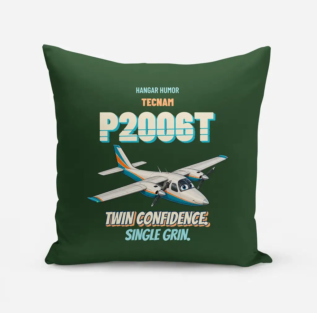 Tecnam P2006T - Twin confidence. Single grin. design on dark green pillow