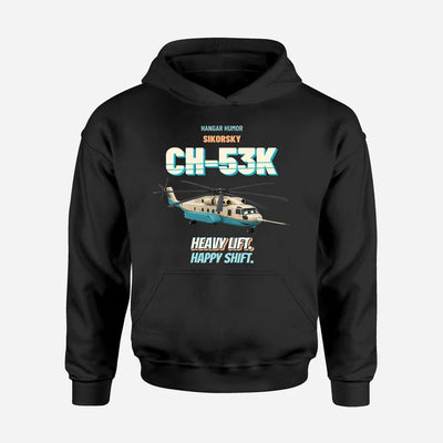 Sikorsky CH-53K King Stallion - Heavy lift. Happy shift. design on black hoodie single side