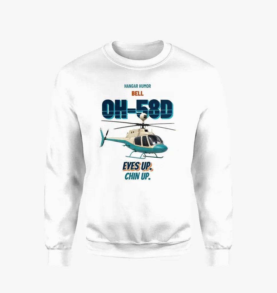 Bell OH-58D Kiowa Warrior - Eyes up. Chin up. design on white sweatshirt