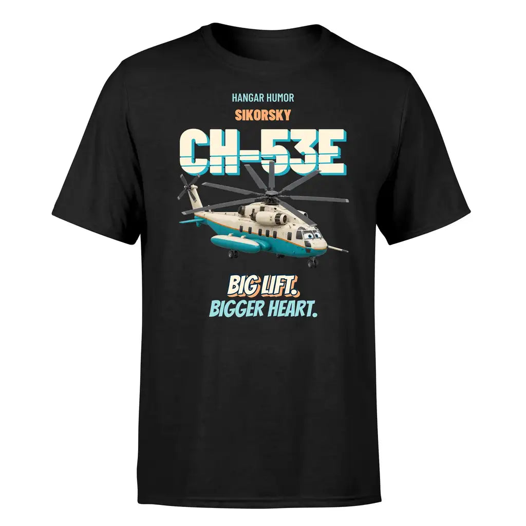 Sikorsky CH-53E Super Stallion - Big lift. Bigger heart. - Premium T-Shirt design on black premium t shirt