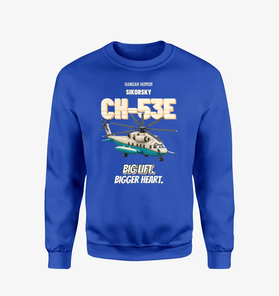 Sikorsky CH-53E Super Stallion - Big lift. Bigger heart. design on blue sweatshirt