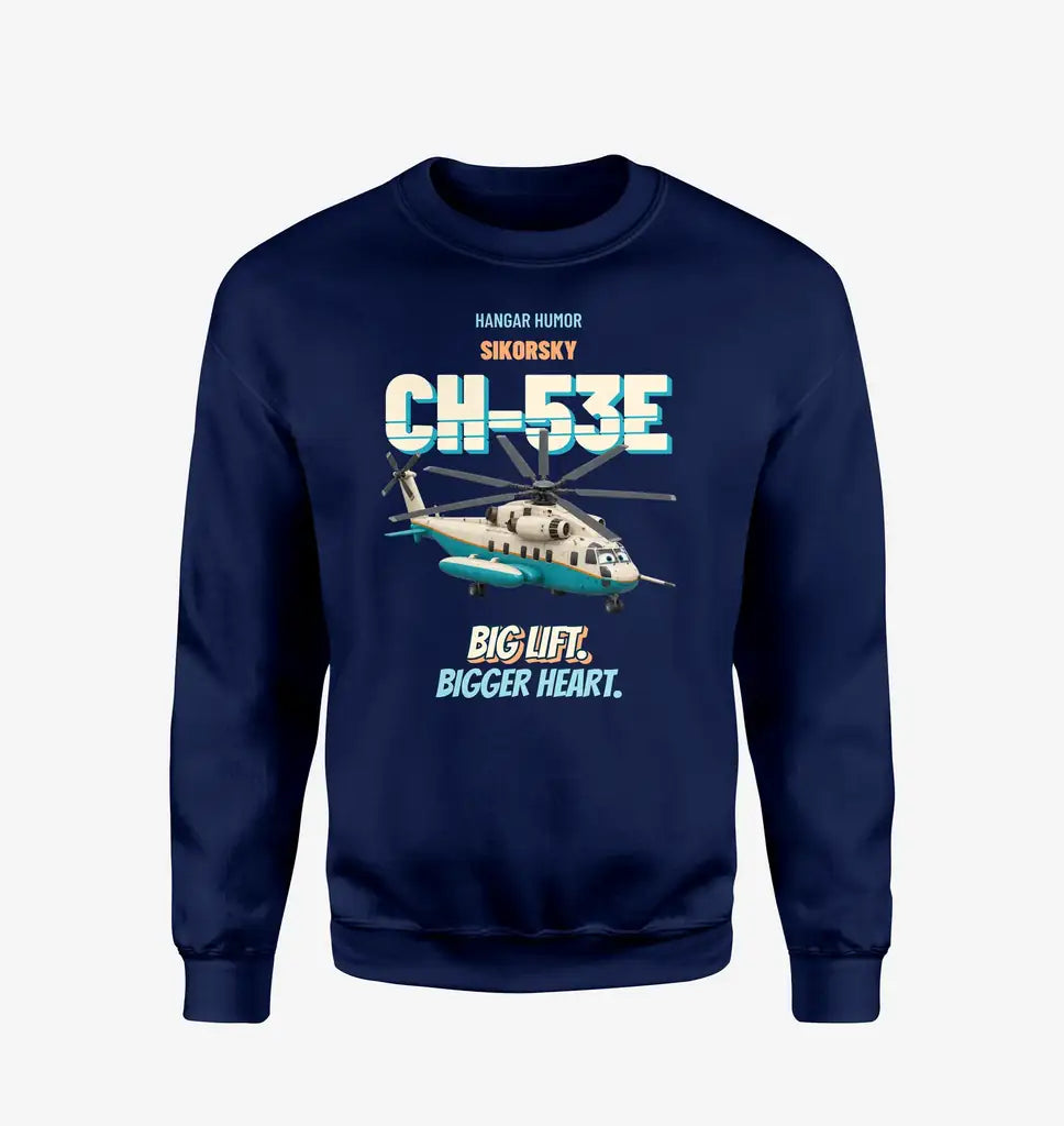 Sikorsky CH-53E Super Stallion - Big lift. Bigger heart. design on navy blue sweatshirt