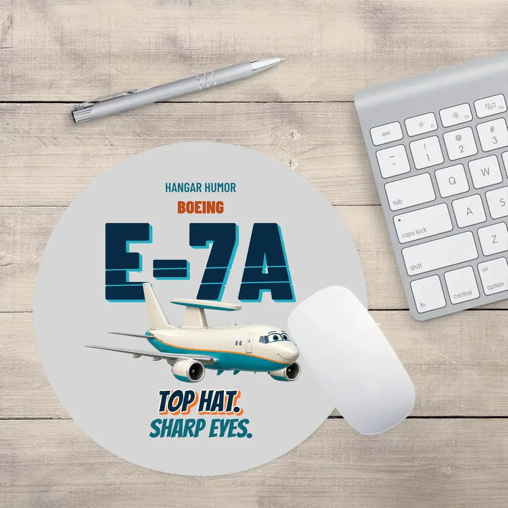 Boeing E-7A Wedgetail - Top hat. Sharp eyes. design on light gray round mouse pad