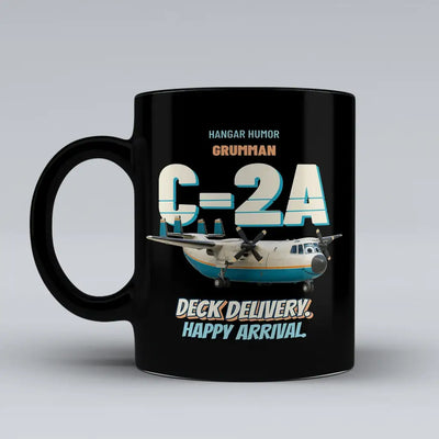 Grumman C-2A Greyhound - Deck delivery. Happy arrival. design on black ceramic mug