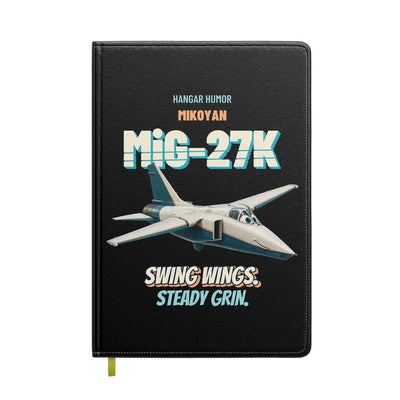 Mikoyan MiG-27K Flogger - Swing wings. Steady grin. design on black notebook