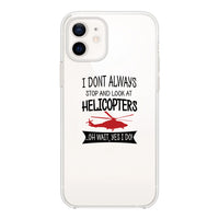 Thumbnail for I Don't Always Stop and Look at Helicopters Designed Transparent Silicone iPhone Cases