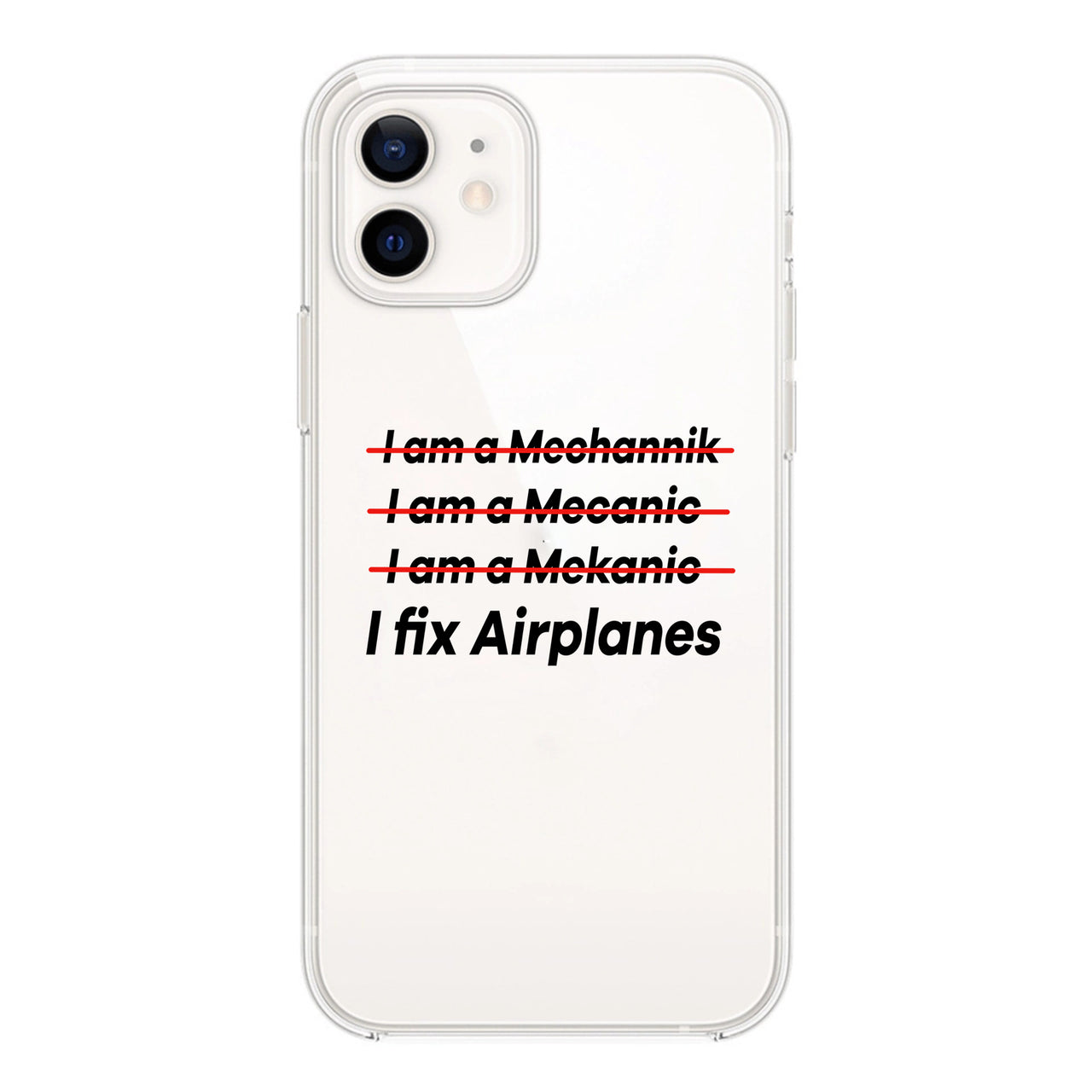 I Fix Airplanes Designed Transparent Silicone iPhone Cases
