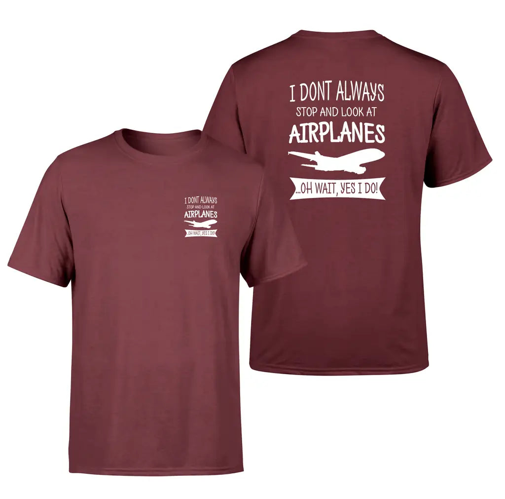 I Don't Always Stop and Look at Airplanes design on dark red double side