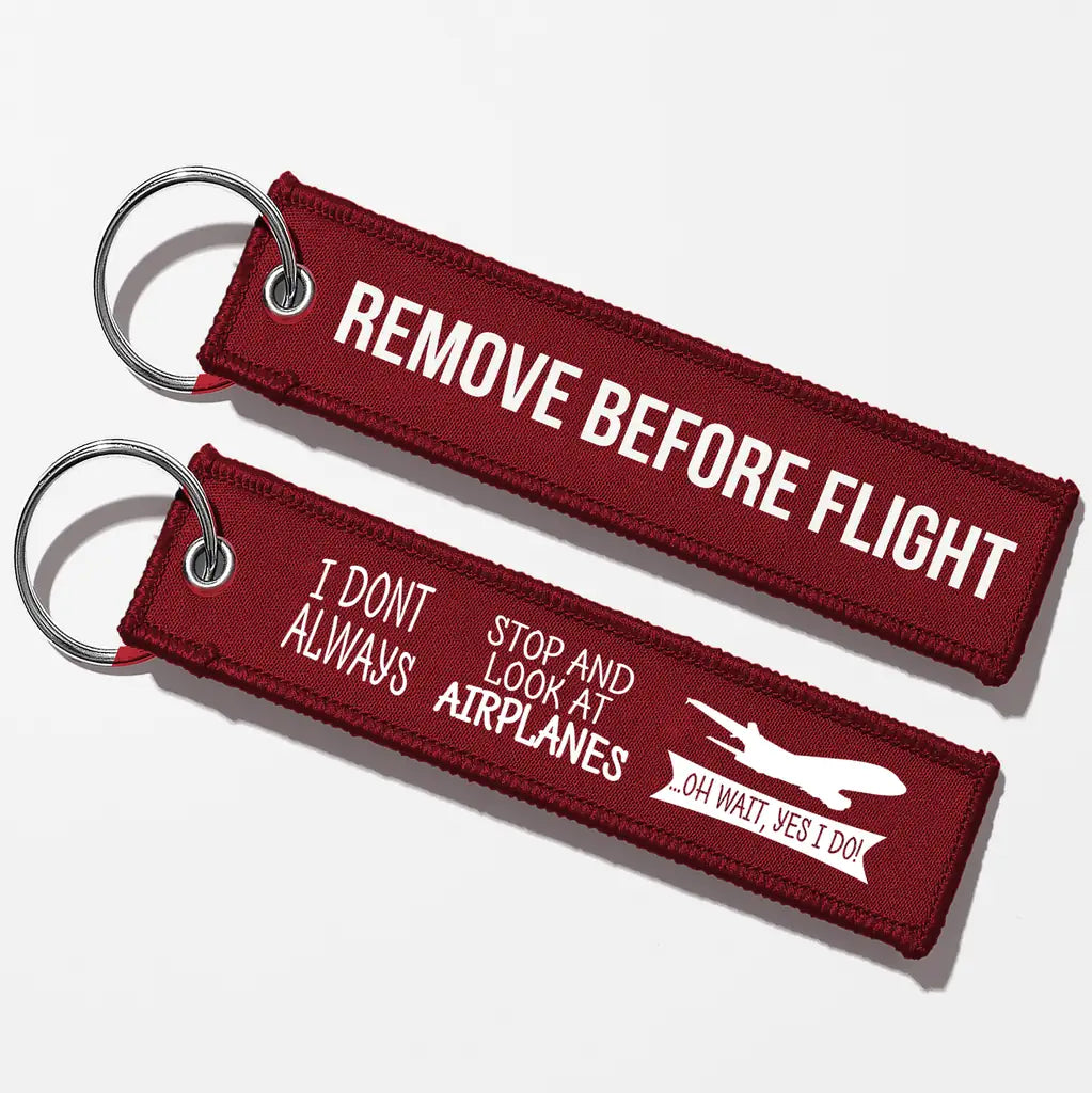 I Don't Always Stop and Look at Airplanes Aviator Key Chains - Dark Red - Remove Before Flight