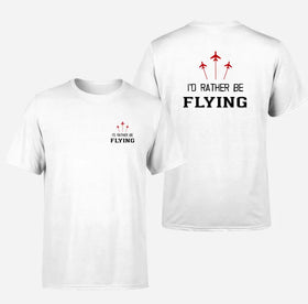 Double-Side Printing — I'd Rather Be Flying Double-Side T-Shirt