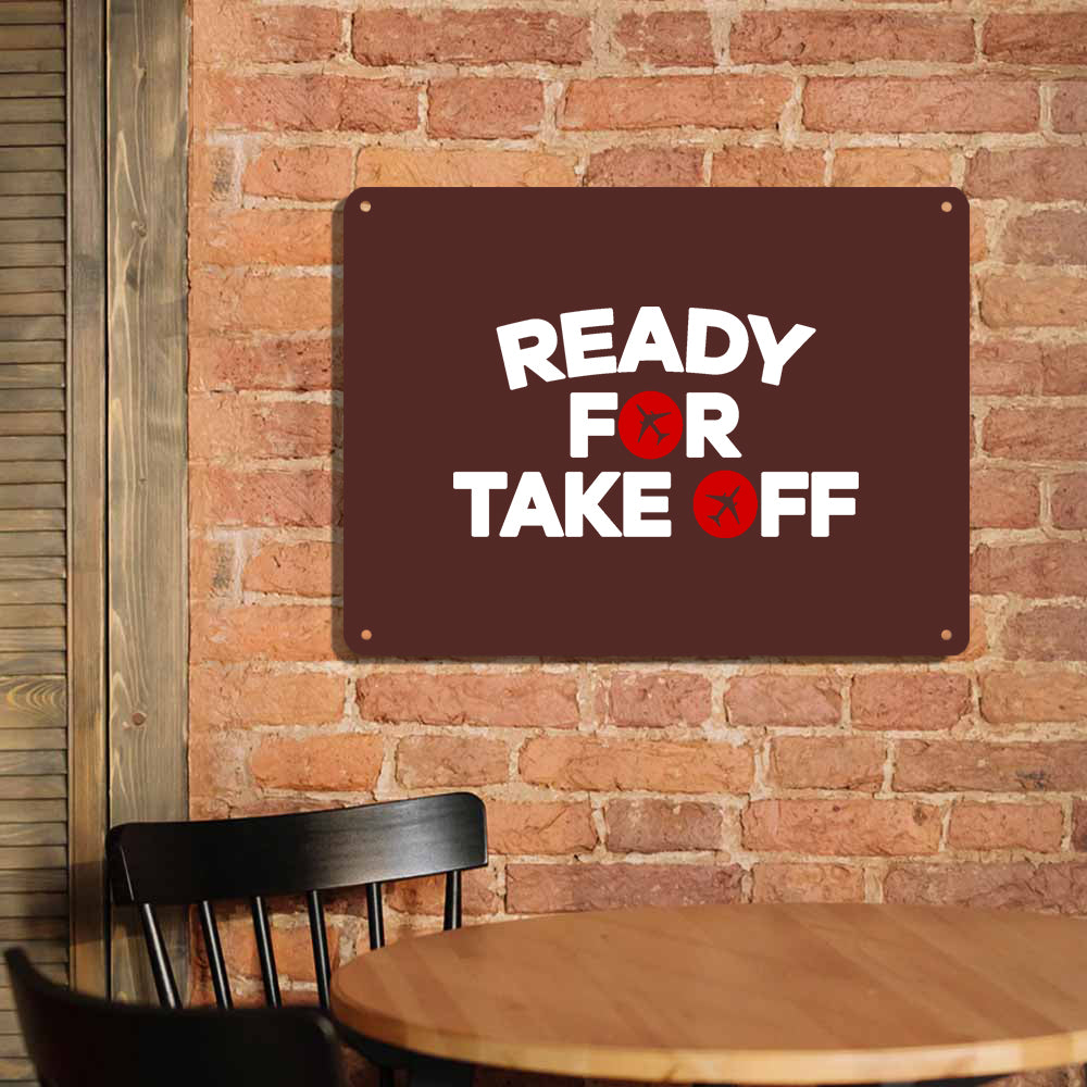 Ready For Takeoff Printed Metal Sign