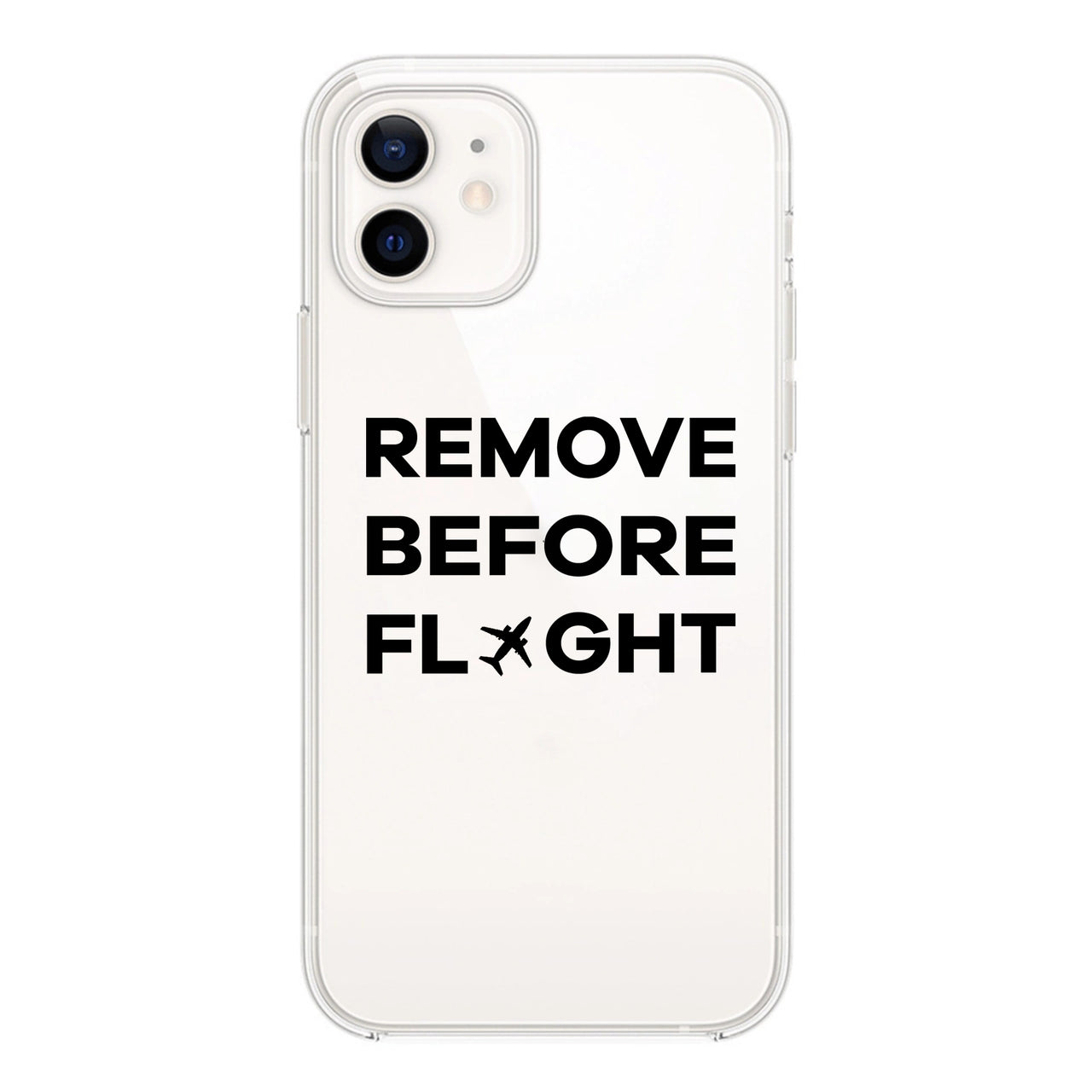 Remove Before Flight Designed Transparent Silicone iPhone Cases